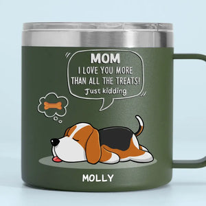 We Love You More Than All The Treats - Dog Personalized Custom 14oz Stainless Steel Tumbler With Handle - Gift For Pet Owners, Pet Lovers