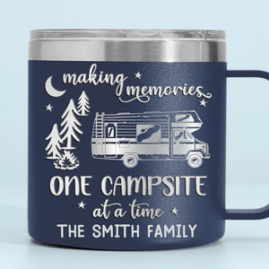 Making Memories One Campsite At A Time - Camping Personalized Custom 14oz Stainless Steel Tumbler With Handle - Gift For Camping Lovers