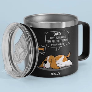 We Love You More Than All The Treats - Dog Personalized Custom 14oz Stainless Steel Tumbler With Handle - Gift For Pet Owners, Pet Lovers