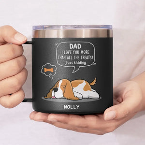 We Love You More Than All The Treats - Dog Personalized Custom 14oz Stainless Steel Tumbler With Handle - Gift For Pet Owners, Pet Lovers