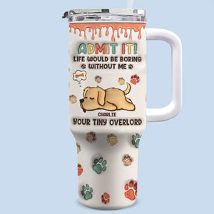 Good Morning Human Servant, I'm Your Tiny Overlord - Dog Personalized Custom 3D Inflated Effect Printed 40 Oz Stainless Steel Tumbler With Handle - Gift For Pet Owners, Pet Lovers