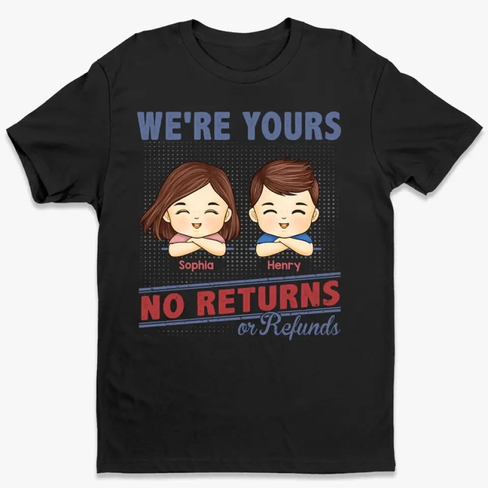 We're Yours No Returns - Family Personalized Custom Unisex T-shirt, Hoodie, Sweatshirt - Gift For Family Members