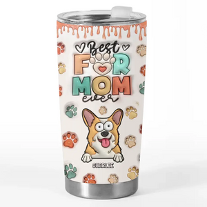 I Have The Most Pawfect Dog Mom - Dog & Cat Personalized Custom 3D Inflated Effect Printed Tumbler - Gift For Pet Owners, Pet Lovers