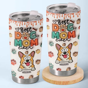 I Have The Most Pawfect Dog Mom - Dog & Cat Personalized Custom 3D Inflated Effect Printed Tumbler - Gift For Pet Owners, Pet Lovers