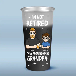 I'm Not Retired, I'm A Professional Grandpa - Family Personalized Custom Aluminum Changing Color Cup - Appreciation, Retirement Gift For Dad, Grandpa