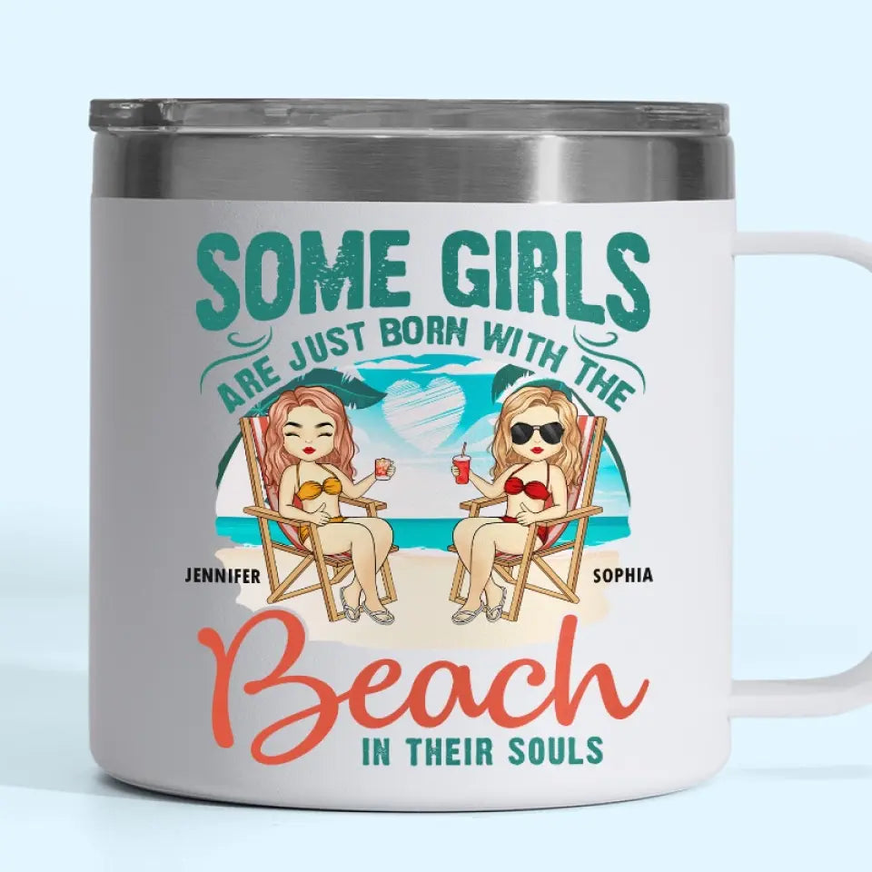 Some Girls Are Just Born With The Beach - Bestie Personalized Custom 14oz Stainless Steel Tumbler With Handle - Gift For Best Friends, BFF, Sisters