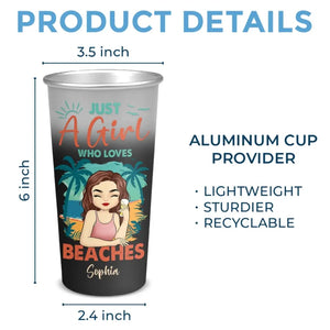 Just A Girl Who Loves Beaches - Bestie Personalized Custom Aluminum Changing Color Cup - Summer Vacation Gift For Best Friends, BFF, Sisters