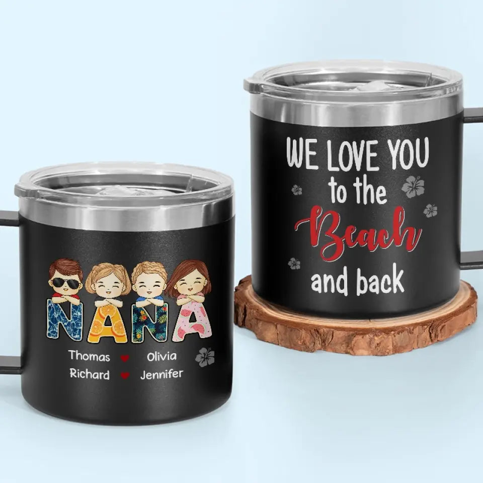 We Love You To The Beach And Back - Family Personalized Custom 14oz Stainless Steel Tumbler With Handle - Gift For Mom, Grandma