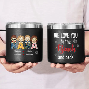 We Love You To The Beach And Back - Family Personalized Custom 14oz Stainless Steel Tumbler With Handle - Gift For Mom, Grandma