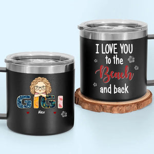 We Love You To The Beach And Back - Family Personalized Custom 14oz Stainless Steel Tumbler With Handle - Gift For Mom, Grandma