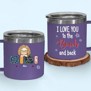 We Love You To The Beach And Back - Family Personalized Custom 14oz Stainless Steel Tumbler With Handle - Gift For Mom, Grandma