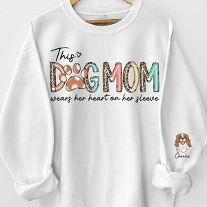 Dog Mom Wears Her Heart On Her Sleeve - Dog Personalized Custom Unisex Sweatshirt With Design On Sleeve - Gift For Pet Owners, Pet Lovers