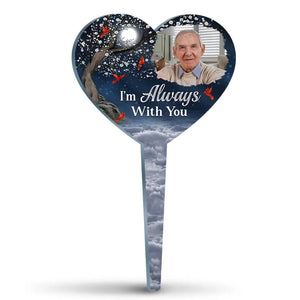 Custom Photo I'm Always With You - Memorial Personalized Custom Stain Glass Style Acrylic Garden Stake - Sympathy Gift For Family Members