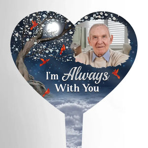 Custom Photo I'm Always With You - Memorial Personalized Custom Stain Glass Style Acrylic Garden Stake - Sympathy Gift For Family Members