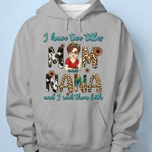 I Have Two Title And I Rock Them Both - Family Personalized Custom Unisex T-shirt, Hoodie, Sweatshirt - Gift For Mom, Grandma