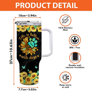 Life Is Better With Dogs - Dog Personalized Custom 40 Oz Stainless Steel Tumbler With Handle - Gift For Pet Owners, Pet Lovers