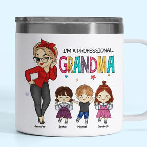 I'm Not Retired, I'm A Professional Grandma - Family Personalized Custom 14oz Stainless Steel Tumbler With Handle - Gift For Mom, Grandma