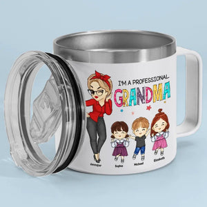 I'm Not Retired, I'm A Professional Grandma - Family Personalized Custom 14oz Stainless Steel Tumbler With Handle - Gift For Mom, Grandma