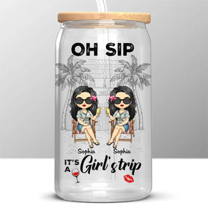 Oh Sip It's A Girl's Trip - Bestie Personalized Custom Glass Cup, Iced Coffee Cup - Summer Vacation Gift For Best Friends, BFF, Sisters