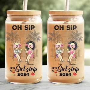 Oh Sip It's A Girl's Trip - Bestie Personalized Custom Glass Cup, Iced Coffee Cup - Summer Vacation Gift For Best Friends, BFF, Sisters