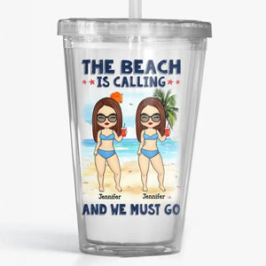 The Beach Is Calling And We Must Go - Bestie Personalized Custom Clear Acrylic Tumbler - Summer Vacation Gift For Best Friends, BFF, Sisters