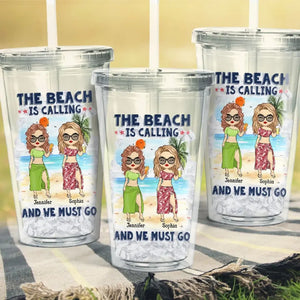 The Beach Is Calling And We Must Go - Bestie Personalized Custom Clear Acrylic Tumbler - Summer Vacation Gift For Best Friends, BFF, Sisters