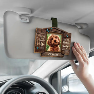 Custom Photo You Were My Favorite Hello - Memorial Personalized Custom Car Visor Clip - Sympathy Gift For Pet Owners, Pet Lovers