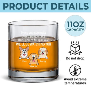 I'll Be Watching You - Dog Personalized Custom Whiskey Glass - Gift For Pet Owners, Pet Lovers