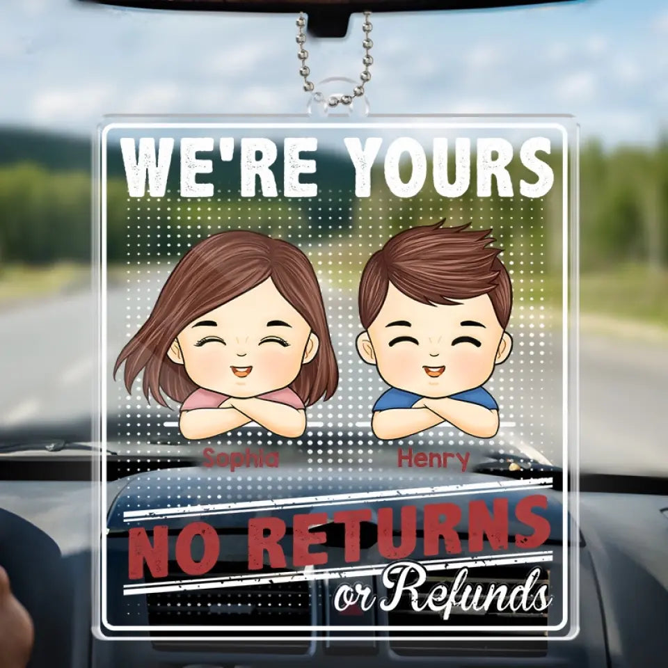 We're Yours, No Returns Or Refunds - Family Personalized Custom Car Ornament - Acrylic Custom Shaped - Gift For Family Members