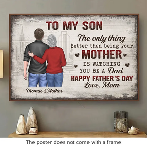 The Only Thing Better Than Being Your Mother Is Watching You Be A Dad - Family Personalized Custom Horizontal Poster - Father's Day, Gift For Son