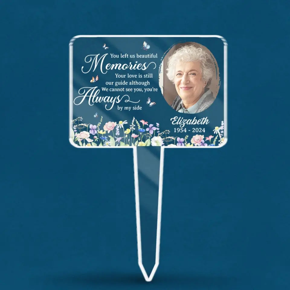 Custom Photo You Left Us Beautiful Memories - Memorial Personalized Custom Stain Glass Style Acrylic Garden Stake - Sympathy Gift For Family Members