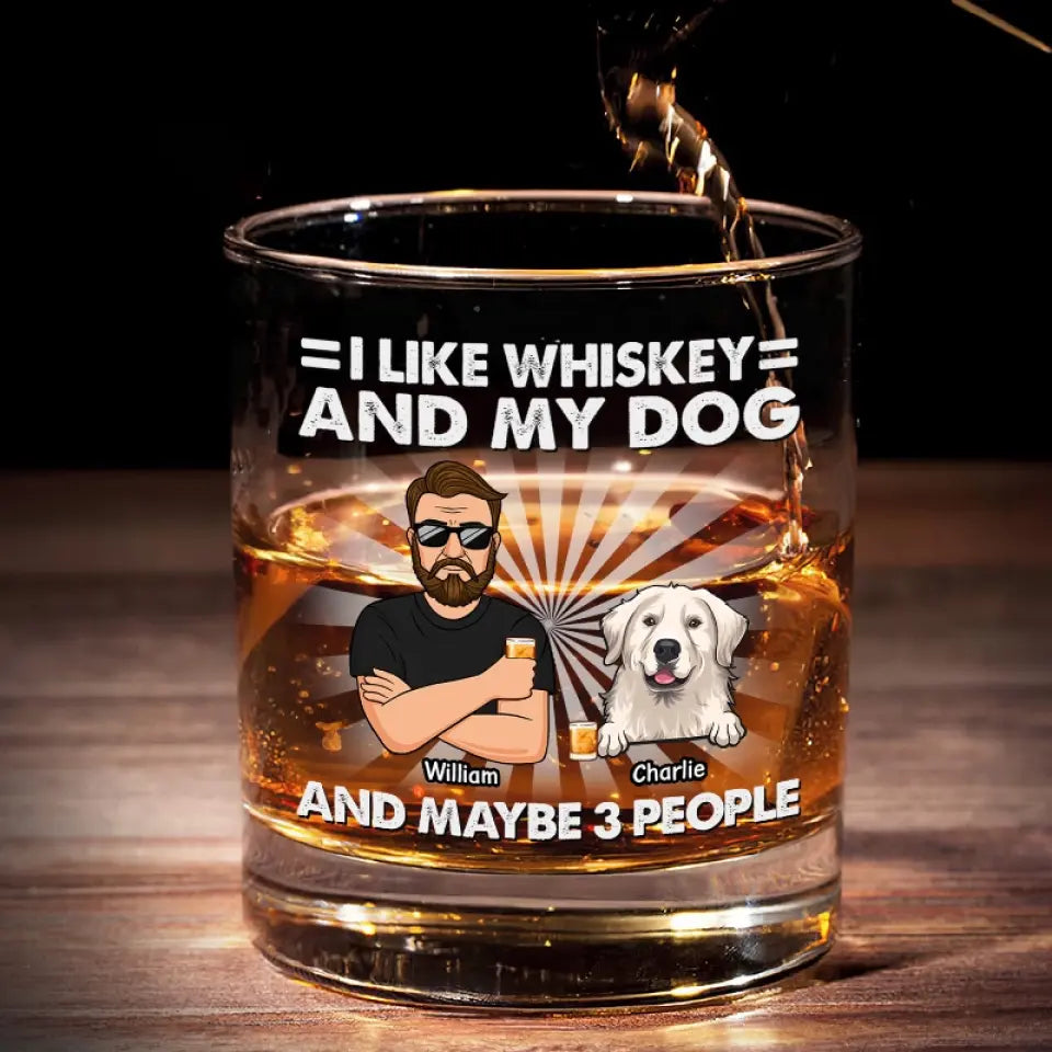 I Like Whiskey And My Dogs - Dog Personalized Custom Whiskey Glass - Gift For Pet Owners, Pet Lovers