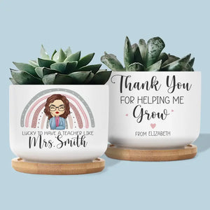 Thank You For Helping Me Grow - Teacher Personalized Custom Home Decor Ceramic Plant Pot - Gift For Teacher