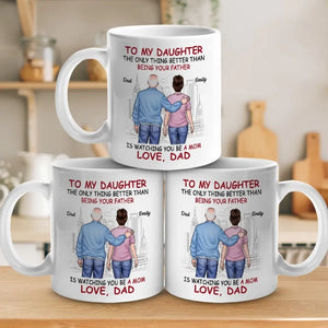 The Only Thing Better Than Being Your Father Is Watching You Be A Mom - Family Personalized Custom Mug - Gift For Daughter, Granddaughter