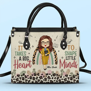 It Takes A Big Heart To Shape Little Minds - Teacher Personalized Custom Leather Handbag - Gift For Teacher