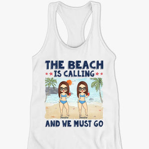 The Beach Is Calling - Bestie Personalized Custom Racer Back Tank Top - Gift For Best Friends, BFF, Sisters