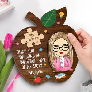 Thank You For Being An Important Piece Of My Story - Teacher Personalized Custom 2-Layered Wooden Plaque With Stand - Gift For Teacher