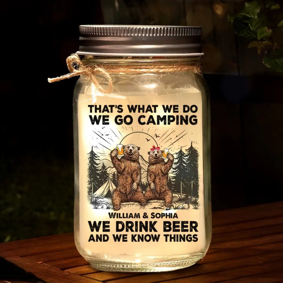 We Drinks Beer And We Know Things - Camping Personalized Custom Mason Jar Light - Gift For Couple, Husband Wife, Camping Lovers