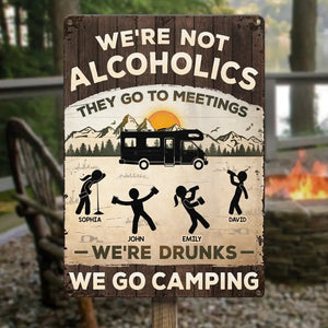 Alcoholics Go To Meetings - Camping Personalized Custom Home Decor Metal Sign - House Warming Gift For Best Friends, BFF, Camping Lovers