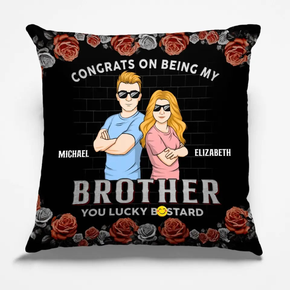 Congrats On Being My Brother - Family Personalized Custom Pillow - Gift For Family Members, Siblings, Brothers, Sisters