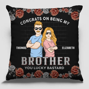 Congrats On Being My Brother - Family Personalized Custom Pillow - Gift For Family Members, Siblings, Brothers, Sisters