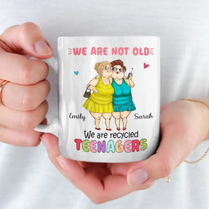 We Are Recycled Teenagers - Bestie Personalized Custom Mug - Gift For Best Friends, BFF, Sisters