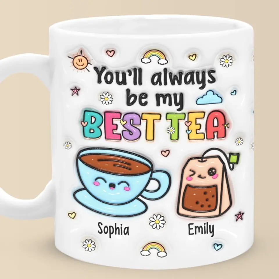 My Best Tea Forever - Bestie Personalized Custom 3D Inflated Effect Printed Mug - Gift For Best Friends, BFF, Sisters