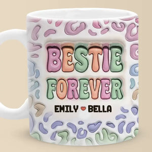 Dear Bestie, Nobody Could Ever Replace You - Bestie Personalized Custom 3D Inflated Effect Printed Mug - Gift For Best Friends, BFF, Sisters