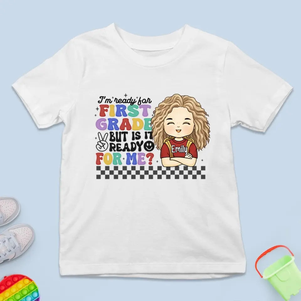 I'm Ready For First Grade - Personalized Custom Kid T-shirt - Back To School Gift For Kid