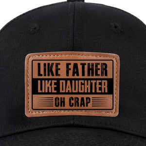 Like Father, Like Daughter - Family Leather Patch Hat - Gift For Dad