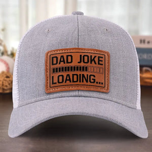 Dad Joke Loading Please Wait - Family Leather Patch Hat - Gift For Dad