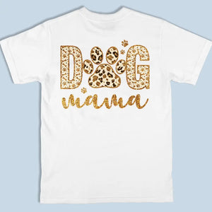 I Woof You Forever, Dog Mama - Dog Personalized Custom Back And Front Printed Unisex T-shirt - Gift For Pet Owners, Pet Lovers