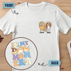 In My Dog Mom Era - Dog Personalized Custom Back And Front Printed Unisex T-shirt - Gift For Pet Owners, Pet Lovers