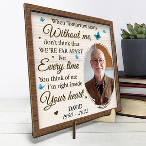 Custom Photo I'm Right Inside Your Heart - Memorial Personalized Custom 2-Layered Wooden Plaque With Stand - Sympathy Gift For Family Members